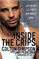 Inside the Crips: Život v najznámejšom gangu v L.A. - Inside the Crips: Life Inside L.A.'s Most Notorious Gang