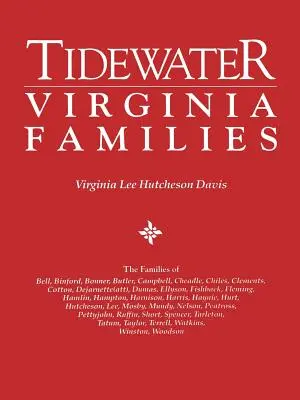 Rodiny z Tidewater Virginia. rodiny Bell, Binford, Bonner, Butler, Campbell, Cheadle, Chiles, Clements, Cotton, Dejarnette(att), Dumas, Ellys - Tidewater Virginia Families. the Families of Bell, Binford, Bonner, Butler, Campbell, Cheadle, Chiles, Clements, Cotton, Dejarnette(att), Dumas, Ellys