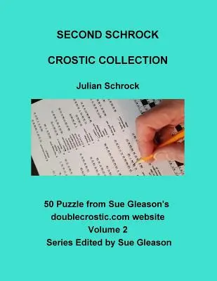 Druhá Schrockova zbierka crosticov: 50 hádaniek z archívu webovej stránky doublecrostic.com Sue Gleasonovej - Second Schrock Crostic Collection: 50 Puzzles from Sue Gleason's doublecrostic.com website