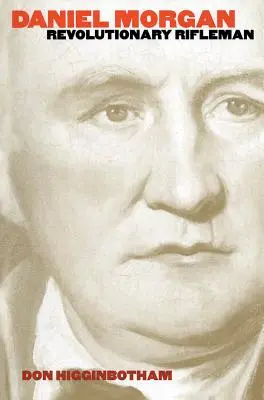Daniel Morgan: Revolučný strelec - Daniel Morgan: Revolutionary Rifleman