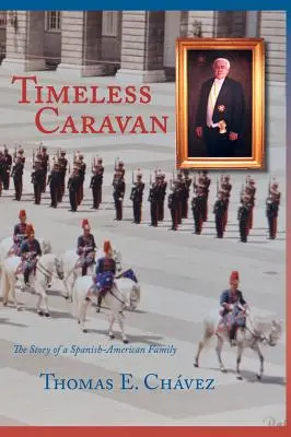 Nadčasový karavan: Príbeh španielsko-americkej rodiny - Timeless Caravan: The Story of a Spanish-American Family