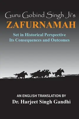 Guru Gobind Singh Ji's Zafurnamah: V historickej perspektíve; jej dôsledky a výsledky - Guru Gobind Singh Ji's Zafurnamah: Set in Historical Perspective; Its Consequences and Outcomes