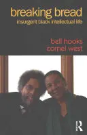 Lámanie chleba: Povstalecký život černošských intelektuálov - Breaking Bread: Insurgent Black Intellectual Life