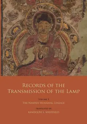 Záznamy o vysielaní lampy: Knihy o prvých majstroch (Knihy 10-13): Línia Nanyue Huairang (Zväzok 3) - Records of the Transmission of the Lamp: Volume 3: The Nanyue Huairang Lineage (Books 10-13) - The Early Masters