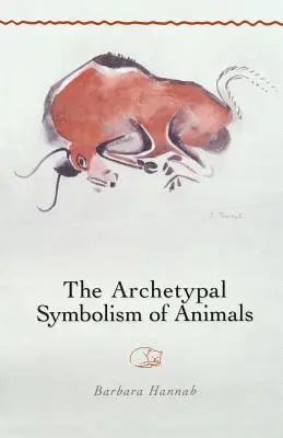Archetypálna symbolika zvierat: Prednášky na Inštitúte C. G. Junga v Zürichu v rokoch 1954 - 1958 - The Archetypal Symbolism of Animals: Lectures Given at the C.G. Jung Institute, Zurich, 1954-1958