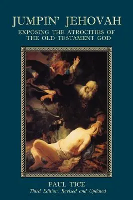 Jumpin' Jehovah: Odhaľovanie zverstiev starozákonného Boha - Jumpin' Jehovah: Exposing the Atrocities of the Old Testament God