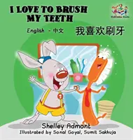 Milujem čistenie zubov (mandarínska dvojjazyčná kniha): Anglicko-čínska detská kniha - I Love to Brush My Teeth (Mandarin bilingual book): English Chinese children's book