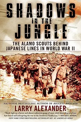 Tiene v džungli: Zvedavci z Alama za japonskými líniami počas druhej svetovej vojny - Shadows in the Jungle: The Alamo Scouts Behind Japanese Lines in World War II