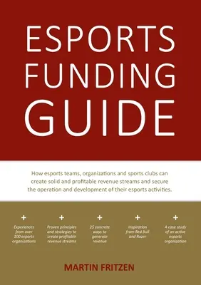 Sprievodca financovaním esportu: Ako môžu esportové tímy, organizácie a športové kluby vytvoriť solídne, ziskové zdroje príjmov na zabezpečenie prevádzky - Esports Funding Guide: How esports teams, organizations and sports clubs can create solid, profitable revenue streams to secure the operation