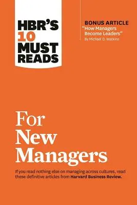 Hbr's 10 Must Read for New Managers (with Bonus Article How Managers Become Leaders“ by Michael D. Watkins) (Hbr's 10 Must Reads)“ - Hbr's 10 Must Reads for New Managers (with Bonus Article How Managers Become Leaders
