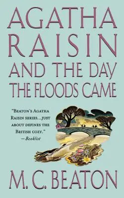 Agatha Raisinová a deň, keď prišli záplavy: Záhada Agathy Raisinovej a deň, keď prišiel deň. - Agatha Raisin and the Day the Floods Came: An Agatha Raisin Mystery