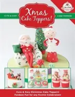 Vianočné ozdoby na tortu! Roztomilé a jednoduché ozdoby na vianočnú tortu! Fondánová zábava na každú slávnostnú oslavu! - Xmas Cake Toppers! Cute & Easy Christmas Cake Toppers! Fondant Fun for any Festive Celebration!