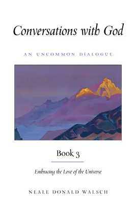 Rozhovory s Bohom, kniha 3: Objatie lásky vesmíru - Conversations with God, Book 3: Embracing the Love of the Universe