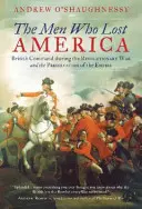 Muži, ktorí stratili Ameriku: Britské velenie počas revolučnej vojny a zachovanie impéria - The Men Who Lost America: British Command during the Revolutionary War and the Preservation of the Empire