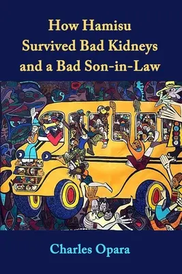 Ako Hamisu prežil zlé obličky a zlého zaťa: Príbehy z Nigérie - How Hamisu Survived Bad Kidneys and a Bad Son-in-Law: Stories from Nigeria