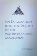 Skúmanie osudu hnutia waldorfských škôl - An Exploration into the Destiny of the Waldorf School Movement
