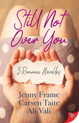 Ešte stále nie je po tebe: 3 romantické novely - Still Not Over You: 3 Romance Novellas
