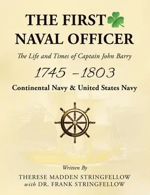 Prvý námorný dôstojník: Život a doba kapitána Johna Barryho 1745 - 1803 - The First Naval Officer: The Life and Times of Captain John Barry 1745 - 1803