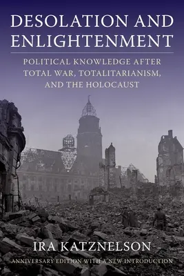 Opustenie a osvietenie: Politické poznanie po totálnej vojne, totalitarizme a holokauste - Desolation and Enlightenment: Political Knowledge After Total War, Totalitarianism, and the Holocaust
