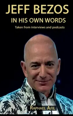 Jeff Bezos - vlastnými slovami - Jeff Bezos - In His Own Words