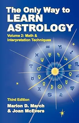 Jediný spôsob, ako sa naučiť astrológiu, 2. diel, tretie vydanie - The Only Way to Learn about Astrology, Volume 2, Third Edition