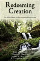 Redeeming Creation: Biblický základ starostlivosti o životné prostredie - Redeeming Creation: The Biblical Basis for Environmental Stewardship