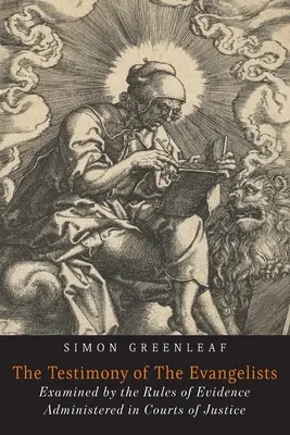 Svedectvo evanjelistov: Evanjeliá skúmané podľa pravidiel dokazovania - The Testimony of the Evangelists: The Gospels Examined by the Rules of Evidence