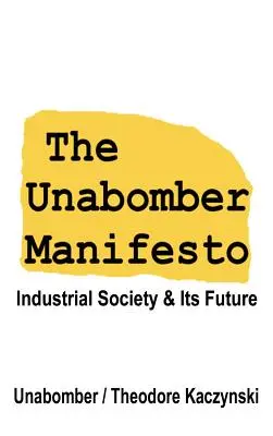 Manifest Unabombera: Priemyselná spoločnosť a jej budúcnosť - The Unabomber Manifesto: Industrial Society and Its Future