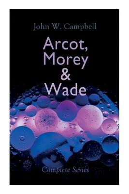 Arcot, Morey a Wade - kompletná séria: Čierna hviezda prechádza, Ostrovy vesmíru a Votrelci z nekonečna - Arcot, Morey & Wade - Complete Series: The Black Star Passes, Islands of Space & Invaders from the Infinite