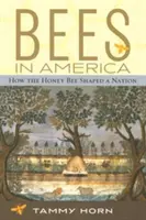 Včely v Amerike: Ako včely formovali národ - Bees in America: How the Honey Bee Shaped a Nation