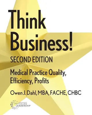 Myslite obchodne! Vydajte knihu: Kvalita, efektívnosť a zisky v lekárskej praxi - Think Business!: Medical Practice Quality, Efficiency, Profits