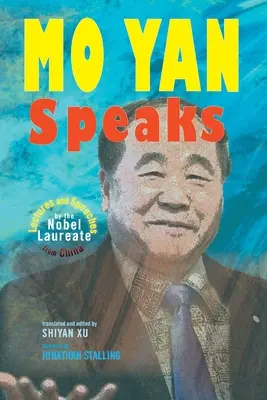 Mo Yan hovorí: Prednášky a prejavy nositeľa Nobelovej ceny za literatúru z Číny - Mo Yan Speaks: Lectures and Speeches by the Nobel Laureate from China