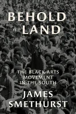 Hľa, krajina: Hnutie černošského umenia na juhu - Behold the Land: The Black Arts Movement in the South