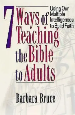 7 spôsobov vyučovania Biblie pre dospelých: Využívanie viacerých inteligencií na budovanie viery - 7 Ways of Teaching the Bible to Adults: Using Our Multiple Intelligences to Build Faith