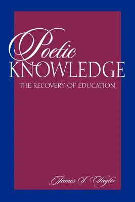 Poetické vedomosti: Obnova vzdelávania - Poetic Knowledge: The Recovery of Education