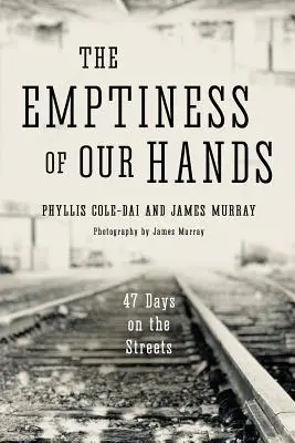 Prázdnota našich rúk: 47 dní na ulici - The Emptiness of Our Hands: 47 Days on the Streets
