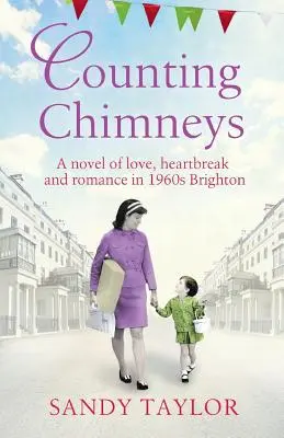 Počítanie komínov: Román o láske, zlomení srdca a romantike v Brightone 60. rokov 20. storočia - Counting Chimneys: A novel of love, heartbreak and romance in 1960s Brighton