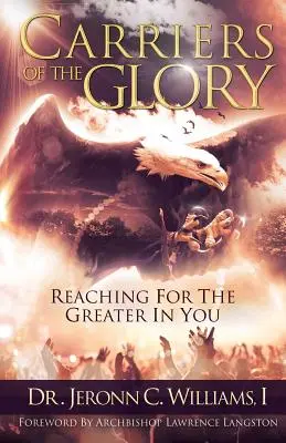 Nositelia slávy: Vydajte sa na cestu k väčšiemu v sebe - Carriers of the Glory: Reaching for the Greater in You