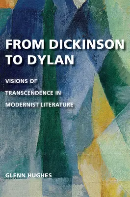 Od Dickinsona po Dylana: Vízie transcendencie v modernistickej literatúre - From Dickinson to Dylan: Visions of Transcendence in Modernist Literature