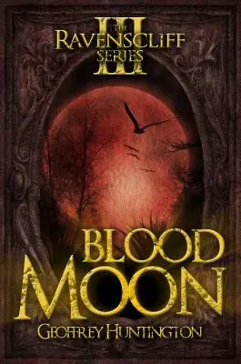 Krvavý mesiac: Séria Ravenscliff - tretia kniha - Blood Moon: The Ravenscliff Series - Book Three