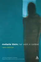 Melanie Kleinová: Jej dielo v súvislostiach - Melanie Klein: Her Work in Context