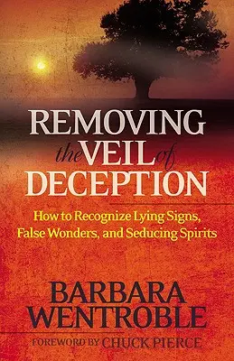 Odstránenie závoja klamu: Ako rozpoznať lživé znamenia, falošné zázraky a zvodných duchov - Removing the Veil of Deception: How to Recognize Lying Signs, False Wonders and Seducing Spirits