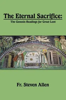 Večná obeť: Veľkopôstne čítanie z knihy Genezis - The Eternal Sacrifice: The Genesis Readings for Great Lent