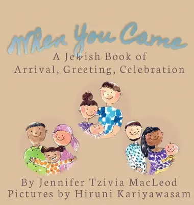 Keď si prišiel: Židovská kniha o príchode, vítaní a oslavách - When You Came: A Jewish Book of Arrival, Greeting, Celebration