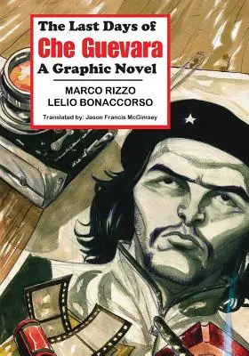Posledné dni Che Guevaru: Grafický román: Gueva Gueva: A Graphic Novel: A Graphic Novel - The Last Days of Che Guevara: A Graphic Novel