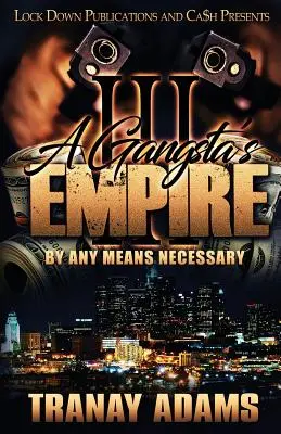 Gangsta's Empire 3: By Any Means Necessary - A Gangsta's Empire 3: By Any Means Necessary