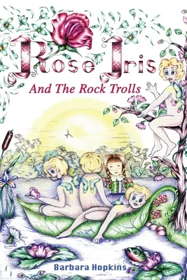 Rose Iris a skalní trollovia - Rose Iris and the Rock Trolls