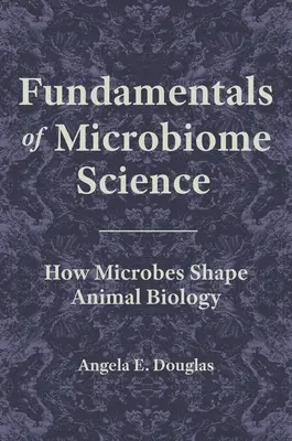 Základy vedy o mikrobióme: Ako mikróby formujú biológiu živočíchov - Fundamentals of Microbiome Science: How Microbes Shape Animal Biology