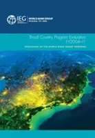 Hodnotenie programu Brazílie, roky 2004 - 2011: Hodnotenie programu skupiny Svetovej banky - Brazil Country Program Evaluation, Fy2004-11: Evaluation of the World Bank Group Program