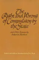 Správnosť a nesprávnosť štátneho donútenia a iné eseje - The Right and Wrong of Compulsion by the State, and Other Essays